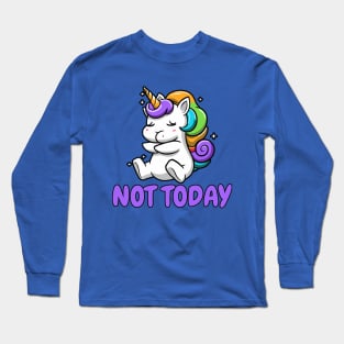 Not Today Lazy Unicorn Long Sleeve T-Shirt